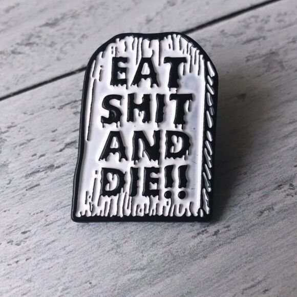 “Eat shit and die” enamel/ pin brooch - Picture 1 of 3